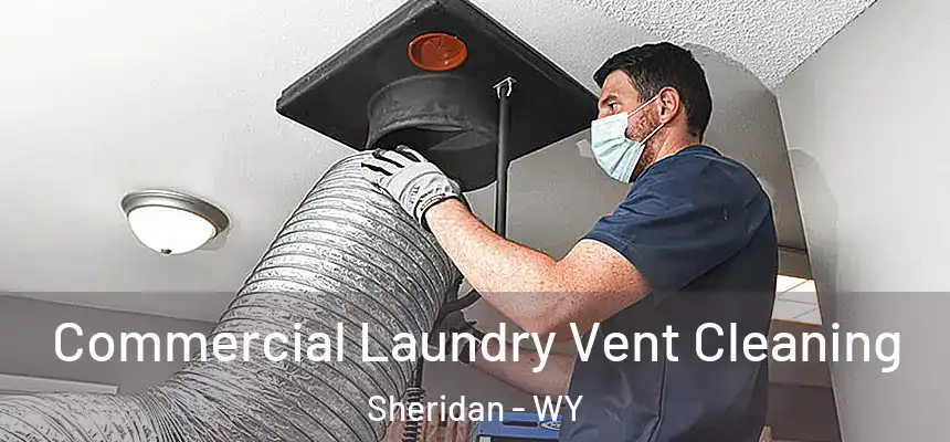  Commercial Laundry Vent Cleaning Sheridan - WY