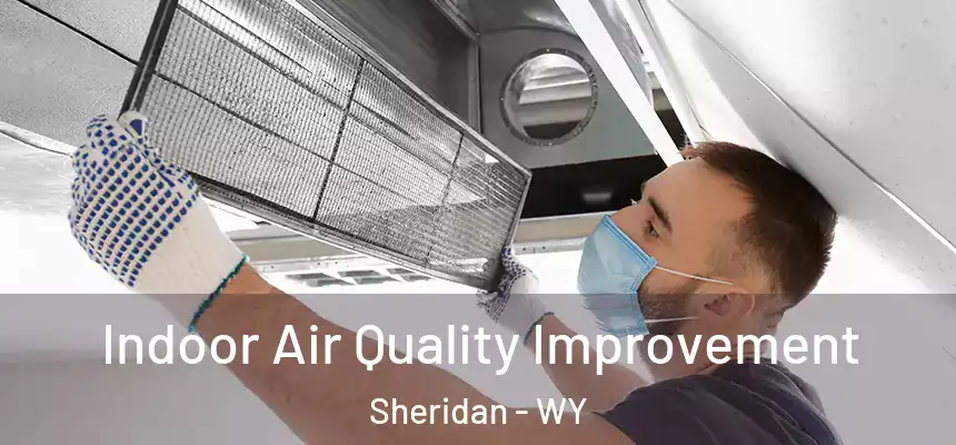  Indoor Air Quality Improvement Sheridan - WY