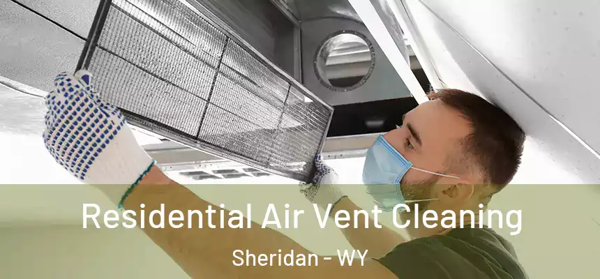  Residential Air Vent Cleaning Sheridan - WY